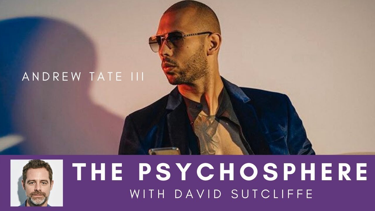 The Psychosphere #3: Andrew Tate III