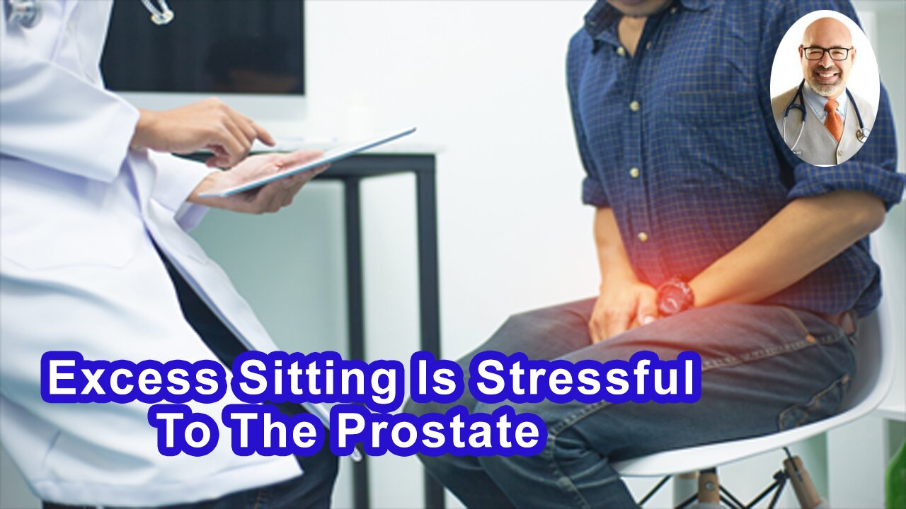 Excess Sitting Is Stressful To The Prostate