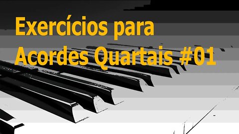 EXERCICIOS PARA ACORDES QUARTAIS FUNDAMENTAIS PARA UM TECLADISTA SUBIR DE NÍVEL