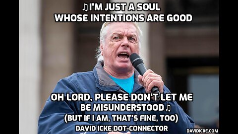 'I'm Just A Soul Whose Intentions Are Good' - David Icke Dot'Connector Videocast