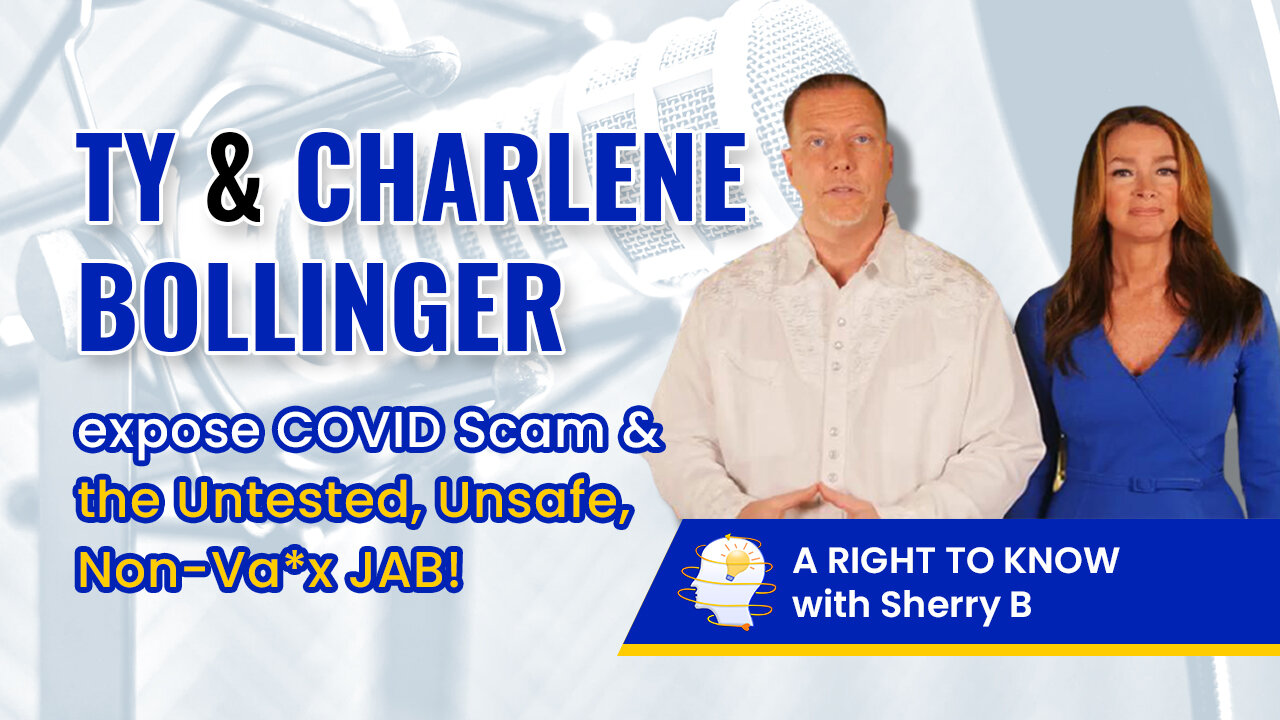 Ty & Charlene Bollinger expose COVID Scam & the Untested, Unsafe, Non-Va*x JAB!