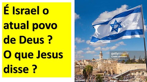 É Israel o atual povo de Deus ?