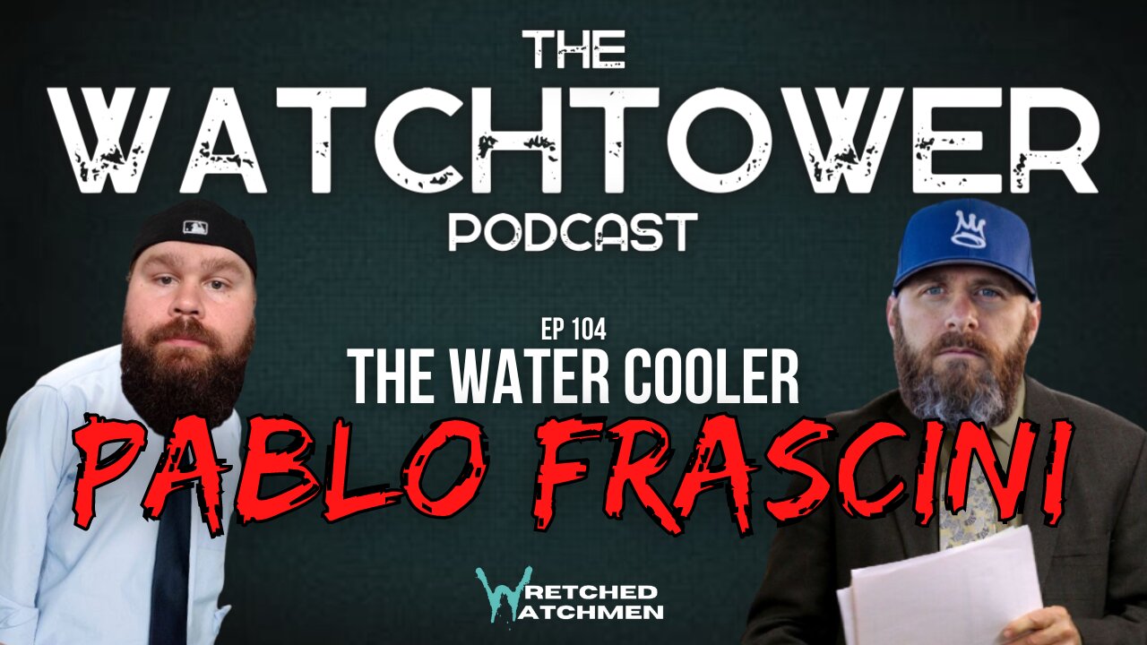 The Watchtower 5/16/23: The Water Cooler with Pablo Frascini