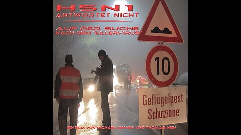 " H5-N1 ANTWORTET NICHT - H7-N5 AUCH NICHT ! " - Ein Film von Michael Leitner und Thomas A. Hein