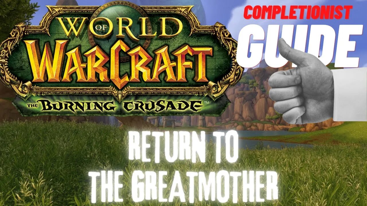 Return to the Greatmother WoW Quest TBC completionist guide