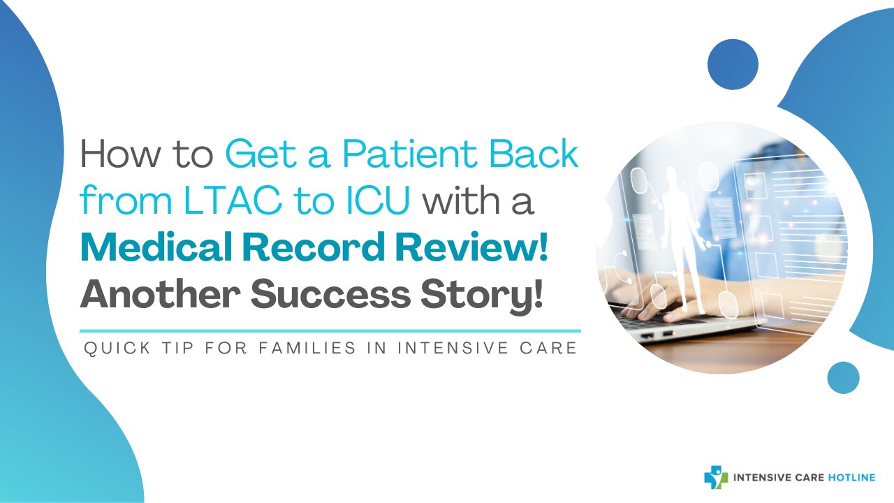 How to Get a Patient Back from LTAC to ICU with a Medical Record Review! Another Success Story!