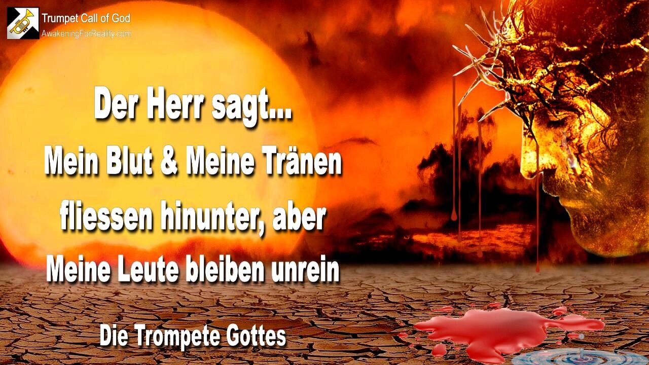 14.02.2011 🎺 Der Herr sagt... Mein Blut und Meine Tränen fliessen hinunter, aber Meine Leute bleiben unrein