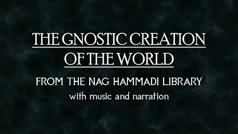 Gnostic Creation of the World - Nag Hammadi Library - with music and narration