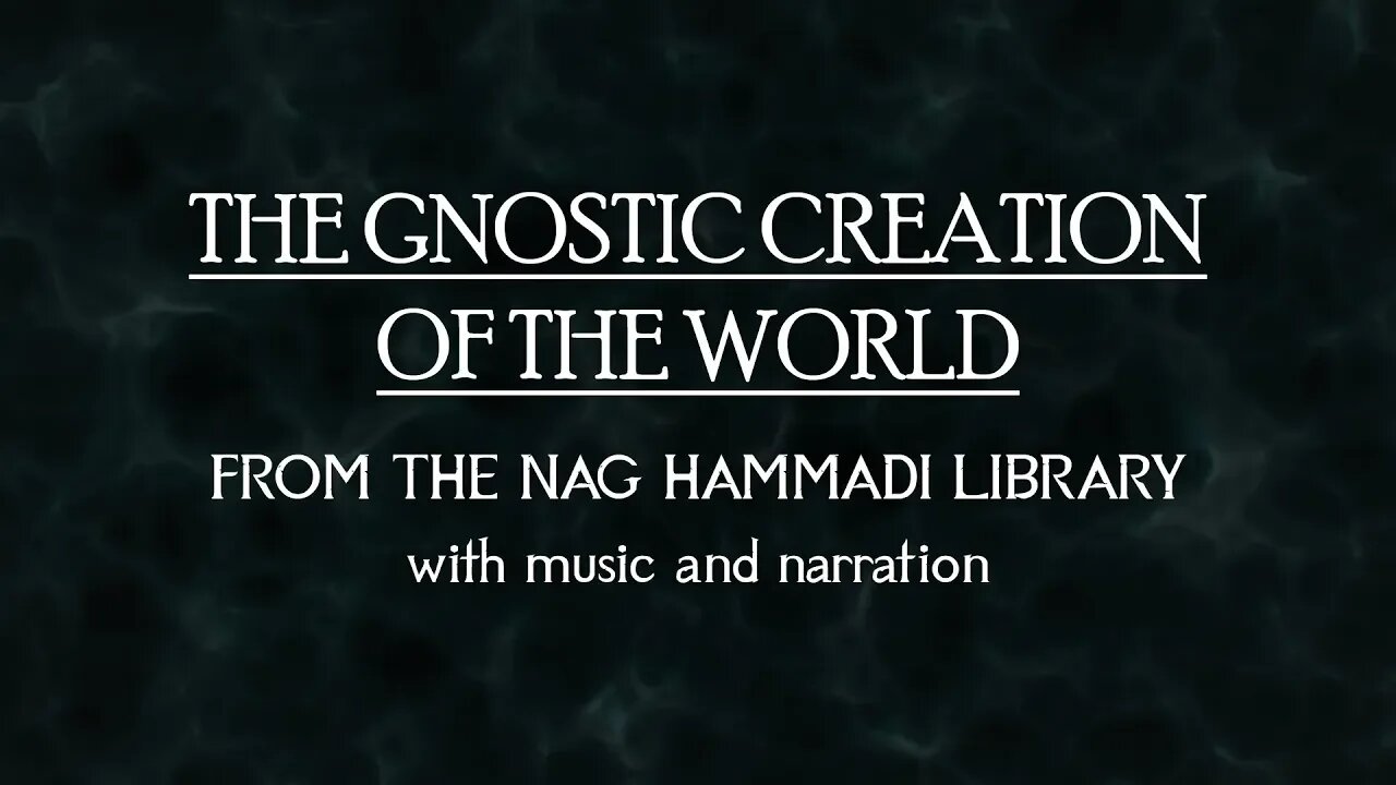 Gnostic Creation of the World - Nag Hammadi Library - with music and narration