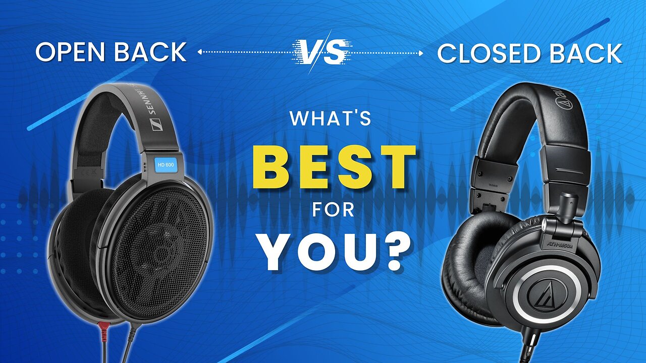 Shorter: Open vs Closed back? How To Choose The Right Headphones... For You!