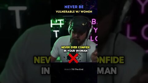 NEVER Be Vulnerable With A Women