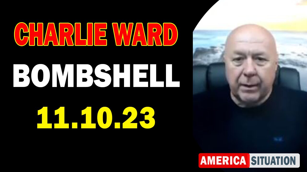 Charlie Ward HUGE Intel 11/10/23: "BOMBSHELL"