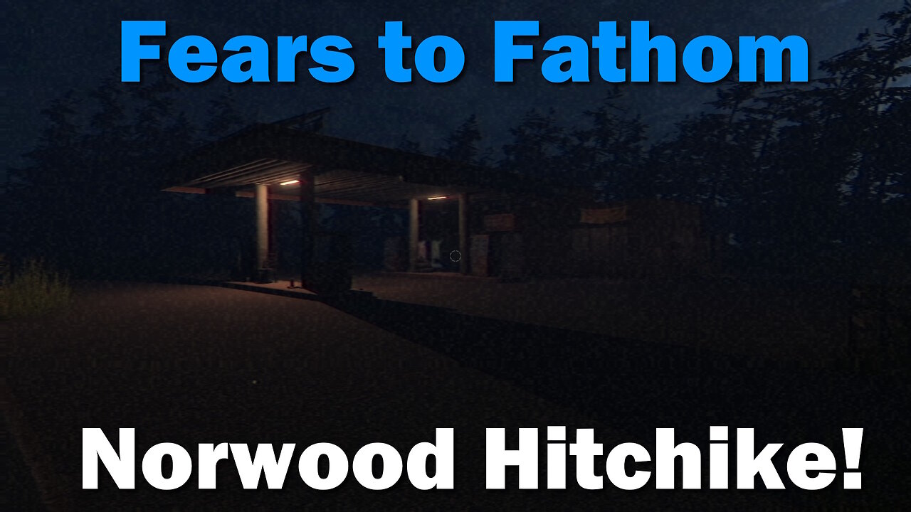 Norwood Hitchhike! - Fears to Fathom Chapter 2