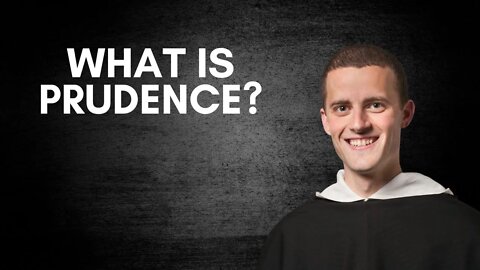 What Is Prudence w/ Fr. Gregory Pine