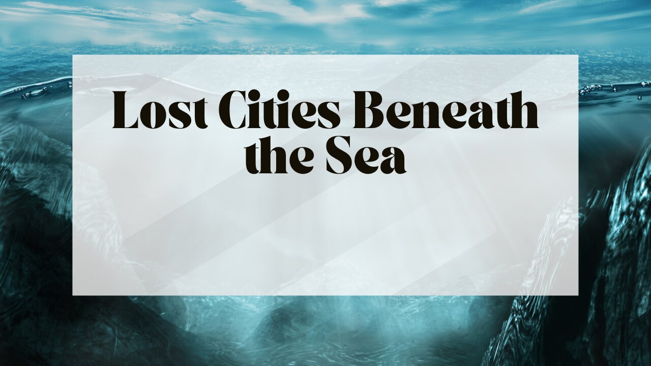 Lost Cities Beneath the Sea