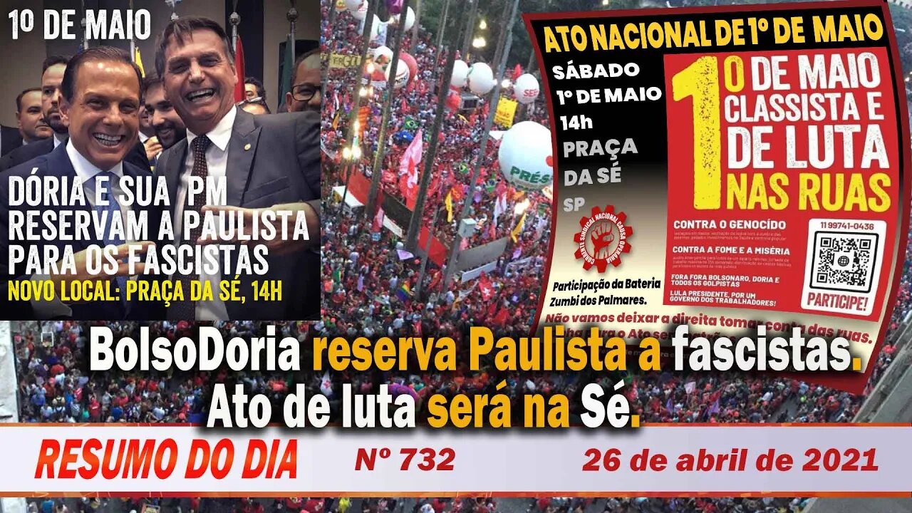 BolsoDoria reserva Paulista a fascistas. Ato de luta será na Sé - Resumo do Dia nº 732 - 26/04/21