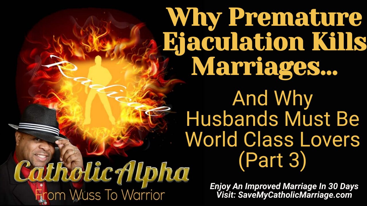 Why Premature Ejaculation Kills Marriages And Why Husbands Must Be World Class Lovers Part 3 (ep167)