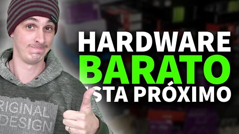 HARDWARE BARATO ESTÁ CHEGANDO