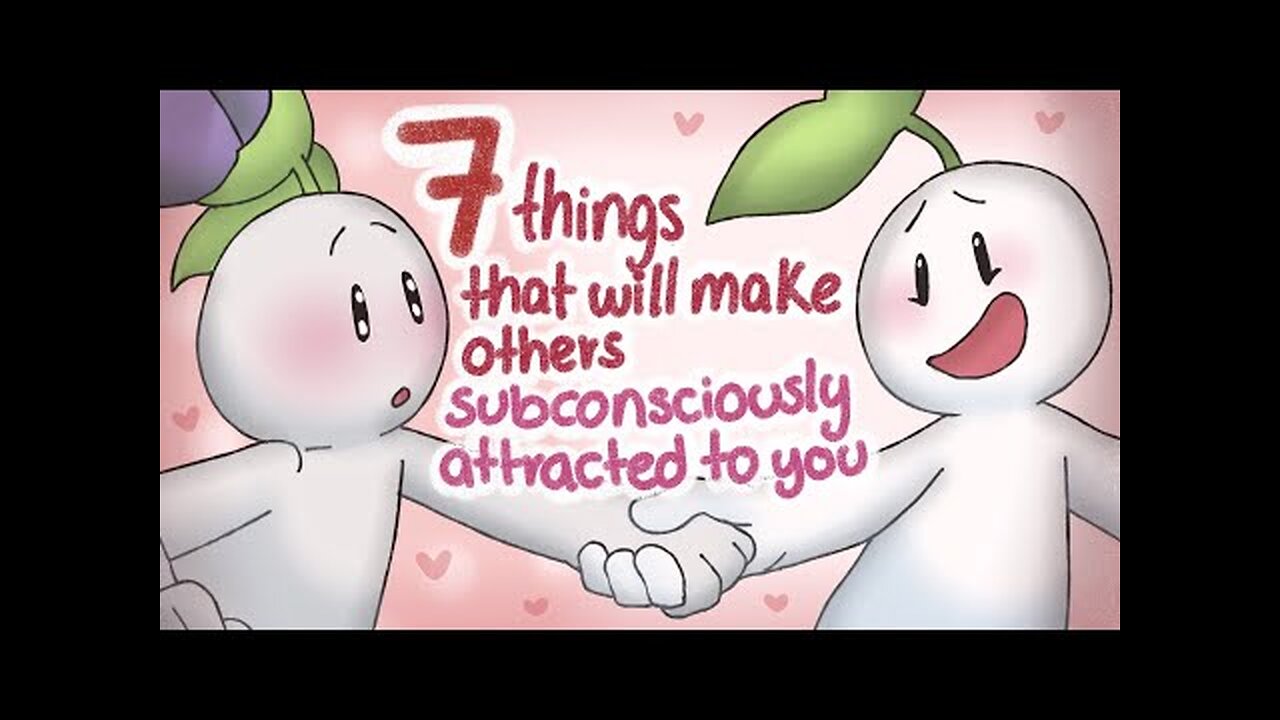 7 Things That Attract Others Subconsciously To You