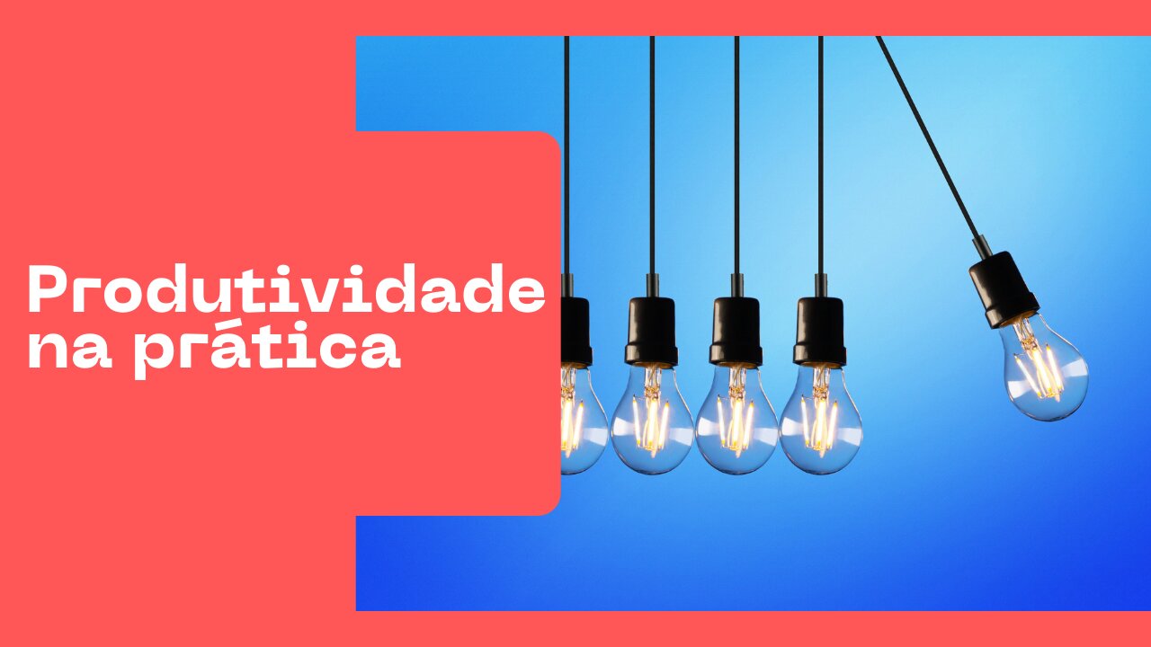 Produtividade na prática