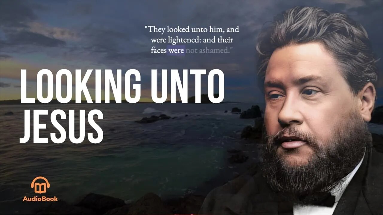 Looking Unto Jesus | Audiobook (Sermon by Spurgeon) II