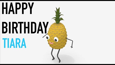 Happy Birthday TIARA! - PINEAPPLE Birthday Song