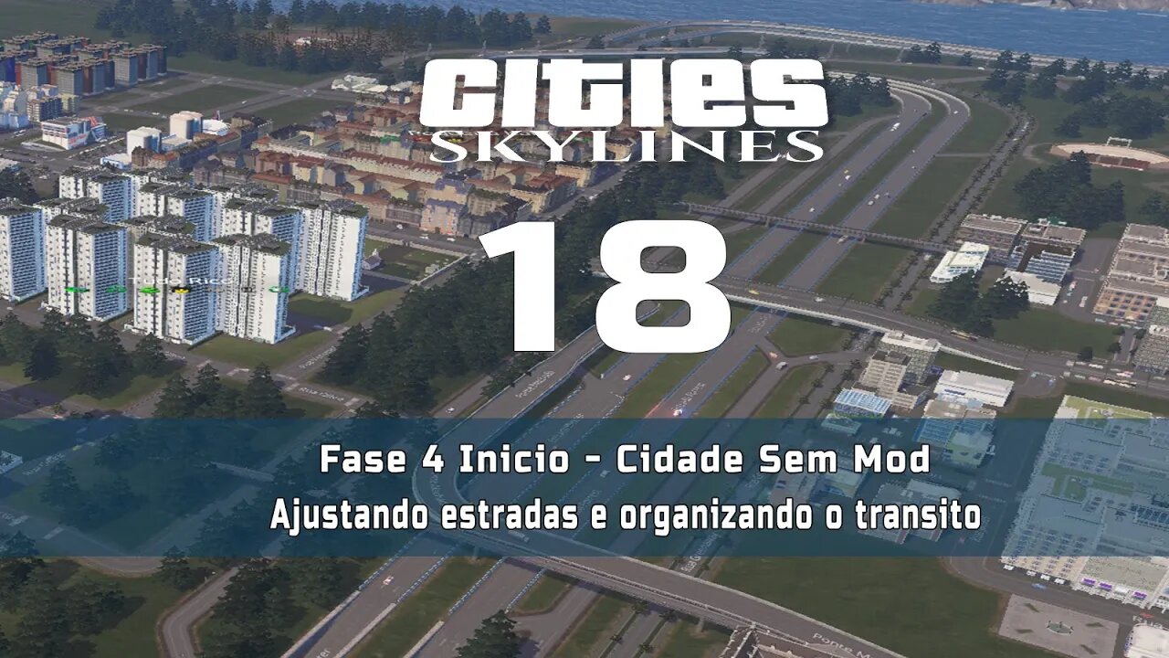 Cities: Skylines - Cidade sem mod: Ajustando estradas e organizando o transito - Ep18 Fase 4 Inicio.