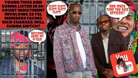 @Young Thug Named in 56 Count Indictment with 28 YSL Members Facing RICO Charges Will @Gunna Snitch?