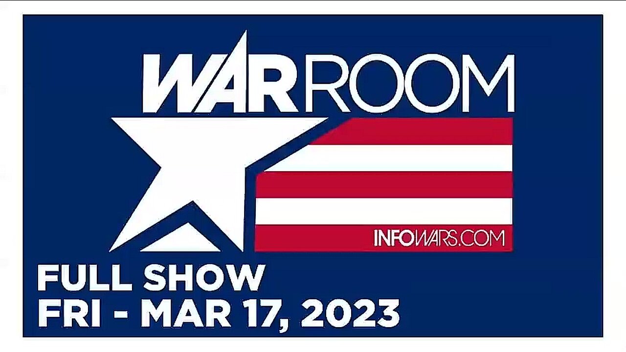 WAR ROOM FULL SHOW 03_17_23 Friday