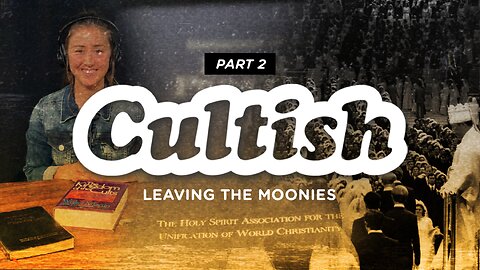 Leaving the Moonies, Pt. 1