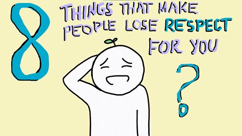 8 Things That Make People Lose Respect For You