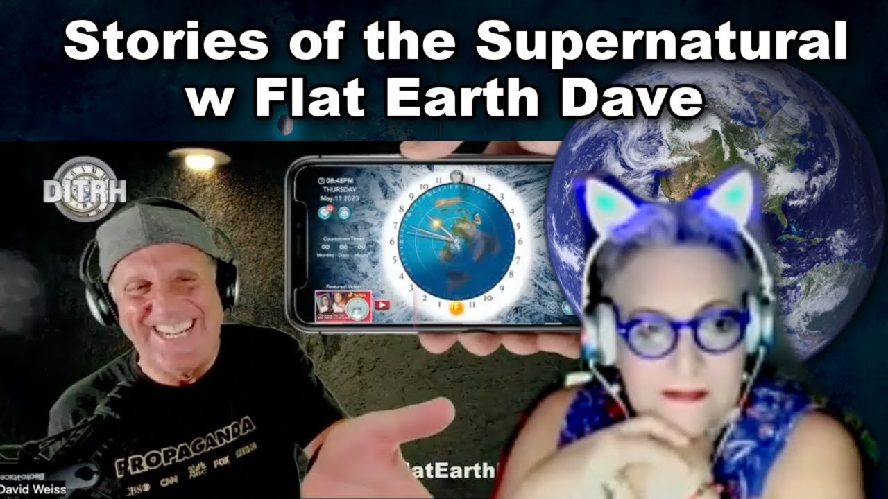 Stories of the Supernatural w Flat Earth Dave GLOBE_