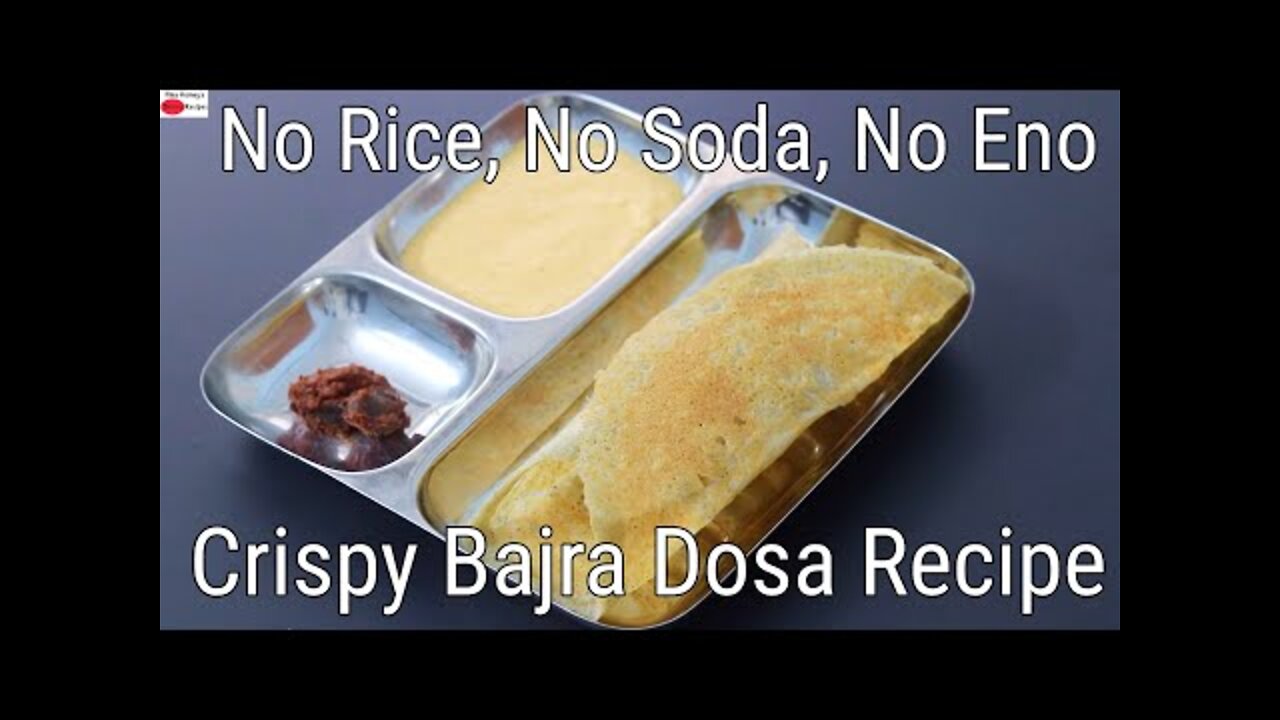 Crispy Bajra Dosa Recipe For Weight Loss No Rice No Soda No Eno Pearl Millet Dosa Batter