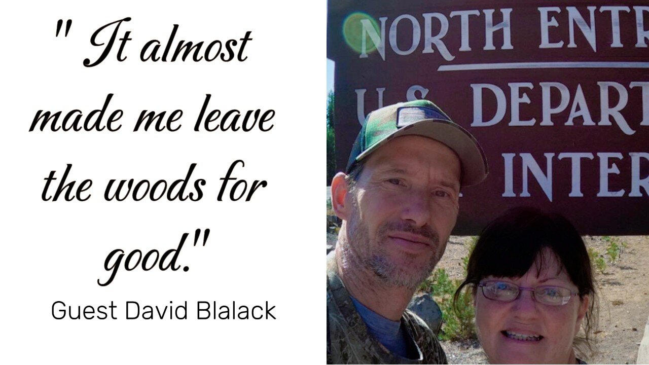 "It almost made me leave the woods for good." Guest David Blalack