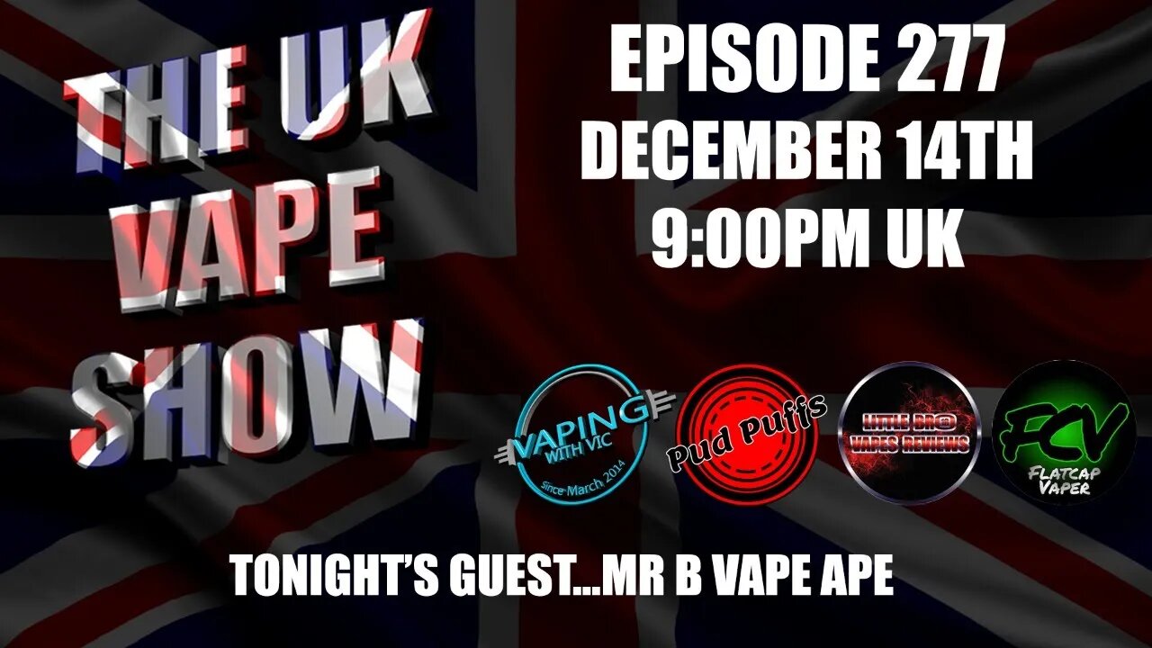 The UK Vape Show - Episode 277 - With Mr B Vape Ape