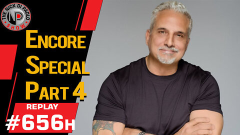 Encore Special Part 4 | Nick Di Paolo Show #656h