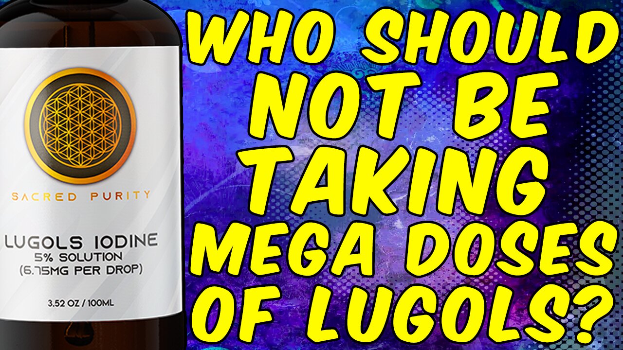 Who SHOULD NOT Be Taking MEGA DOSES Of LUGOLS IODINE?