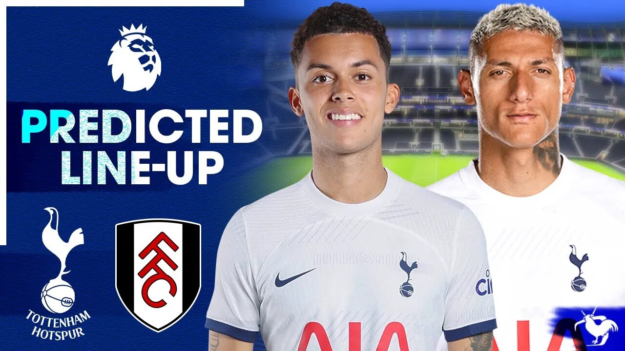 Brennan Johnson Or Richarlison On The Left? Tottenham Vs Fulham [PREDICTED LINE-UP]