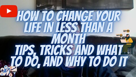 HOW I CHANGED MY LIFE, AND HOW YOU CAN TOO IN A MONTH