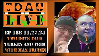 TDAU Live EP18B: Two Boys Talk Turkey And Trimmings With Max Trubin