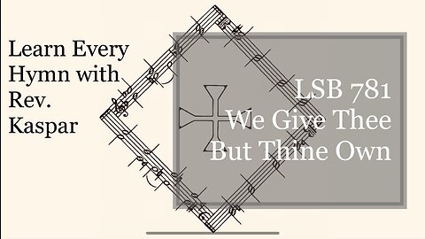 781 We Give Thee But Thine Own ( Lutheran Service Book )