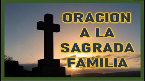 ORACION A LA SAGRADA FAMILIA