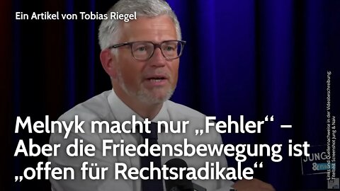 Melnyk macht nur „Fehler“ – Aber die Friedensbewegung ist „offen für Rechtsradikale“ | T. Riegel NDS