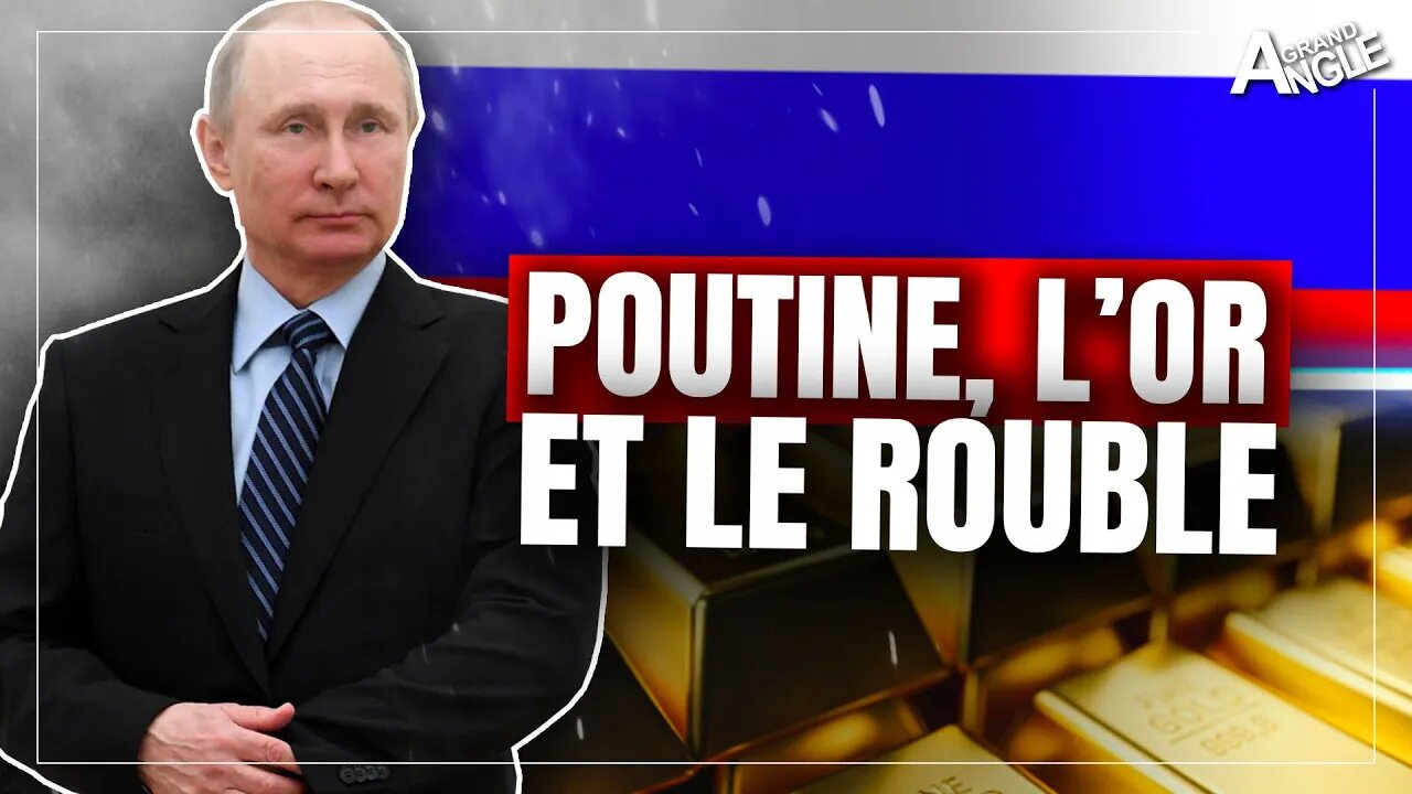 Guerre en Ukraine : Poutine, l'or et le rouble