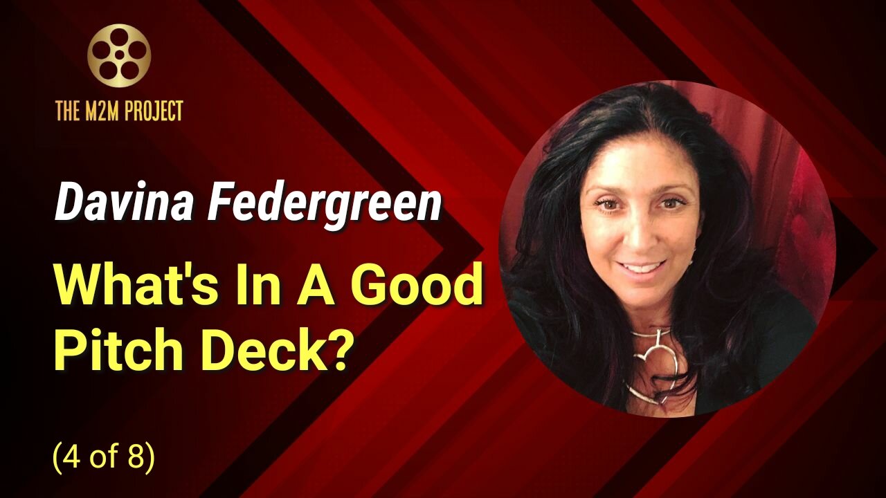 Financing A Project with Davina Federgreen (4 of 8): What's In A Good Pitch Deck?