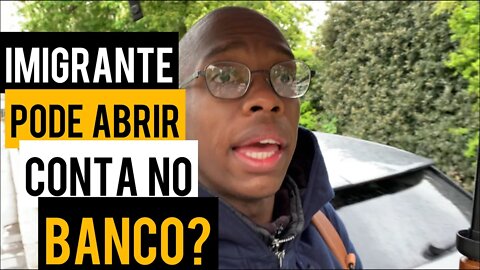 IMIGRANTE PODE ABRIR CONTA NO BANCO? | Negritinh pelo mundo