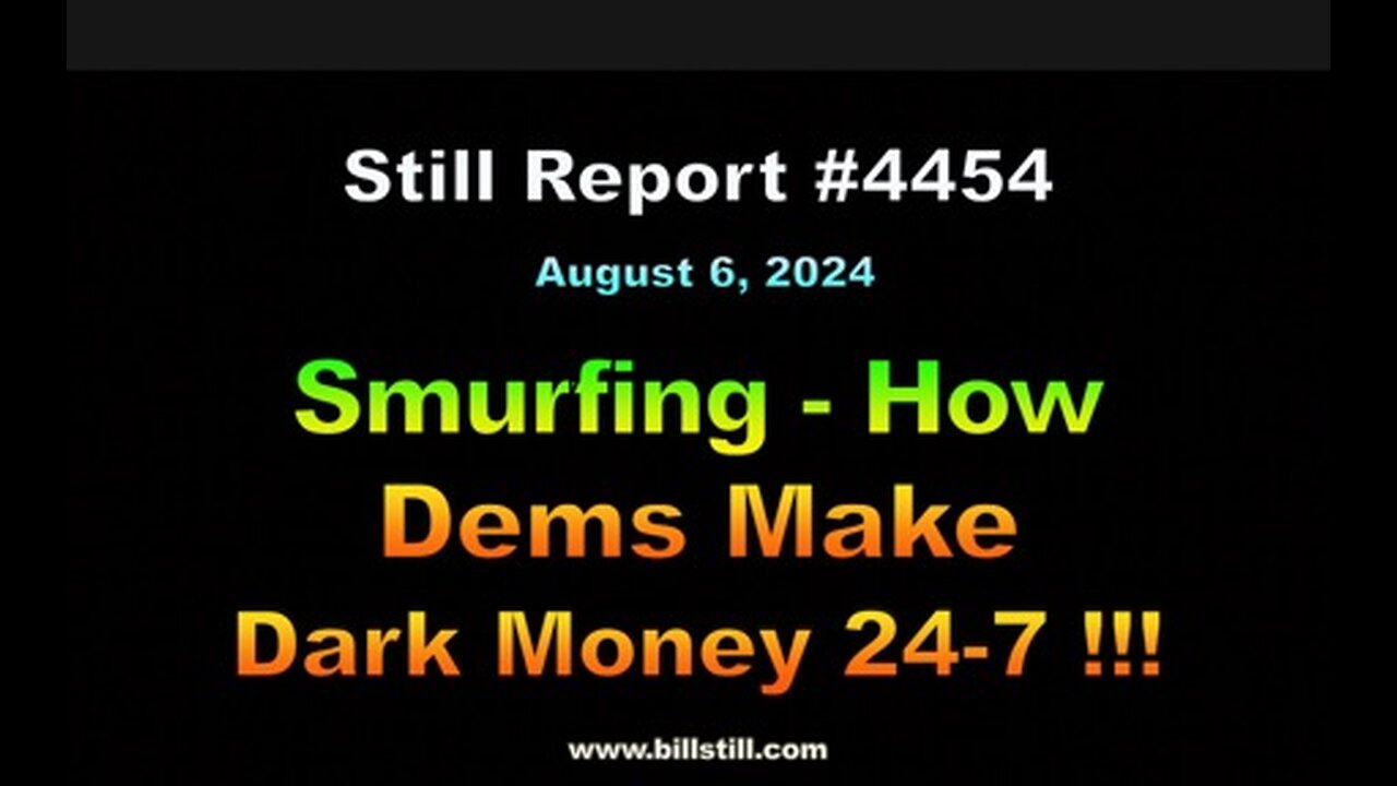 Smurfing, How Dems Make Dark Money !!!, 4454