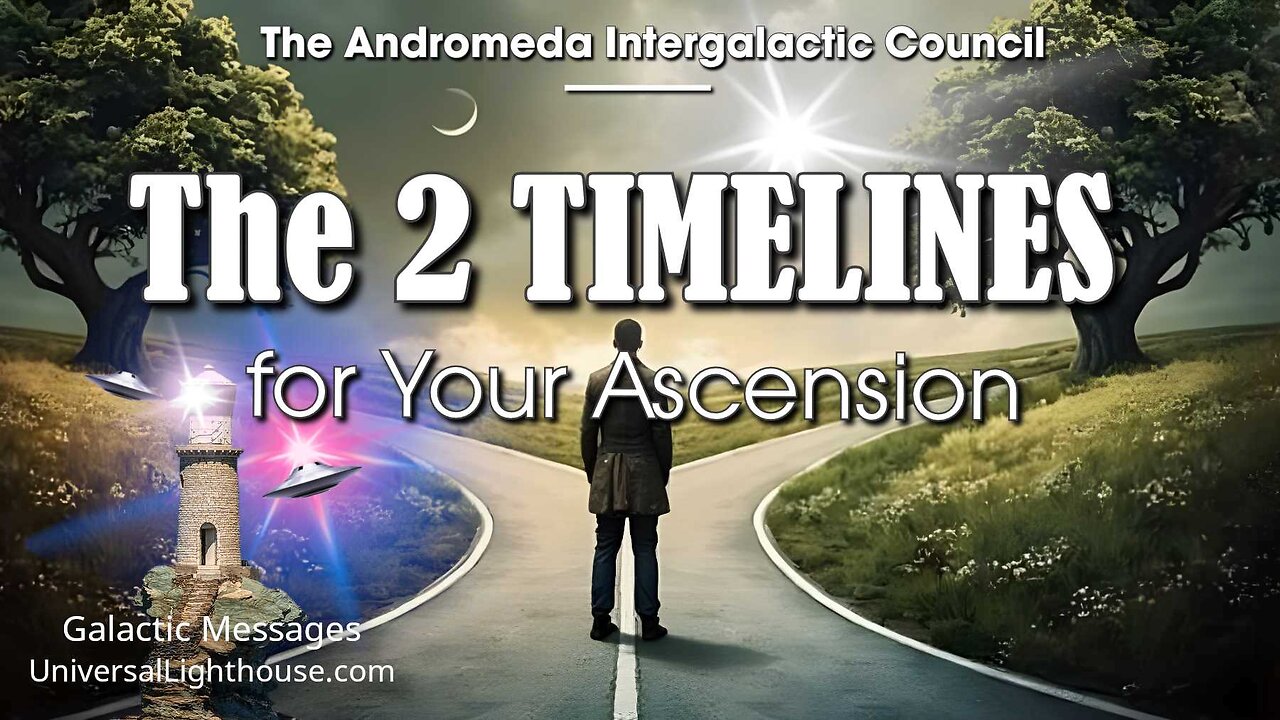 The 2 TIMELINES for Your Ascension ~ The Andromeda Intergalactic Council