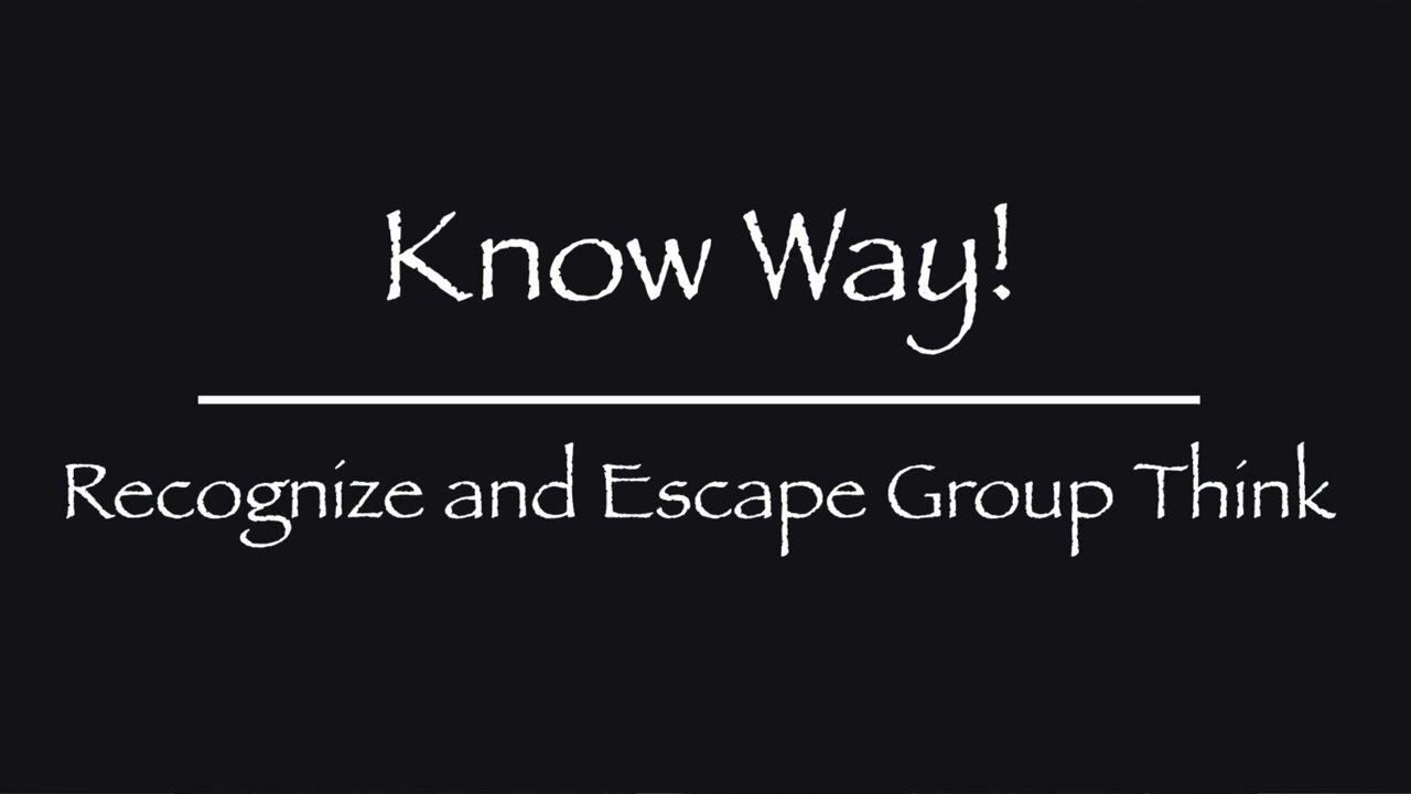 Know Way - Recognize and Stop Group Think