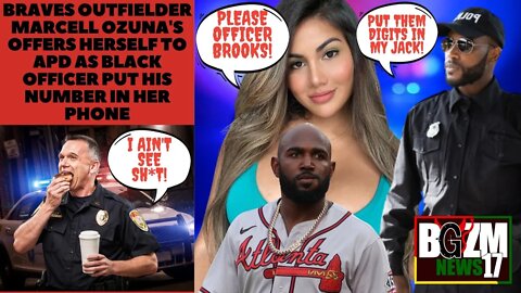 Braves Marcell Ozuna's Mother Offers Herself to APD as Black Officer Puts Number In Her Phone